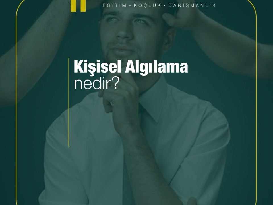 Kişisel algılama nedir ve neden kişisel algılarız?
